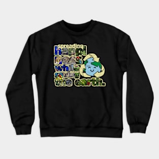 spreading happiness while saving the earth Crewneck Sweatshirt